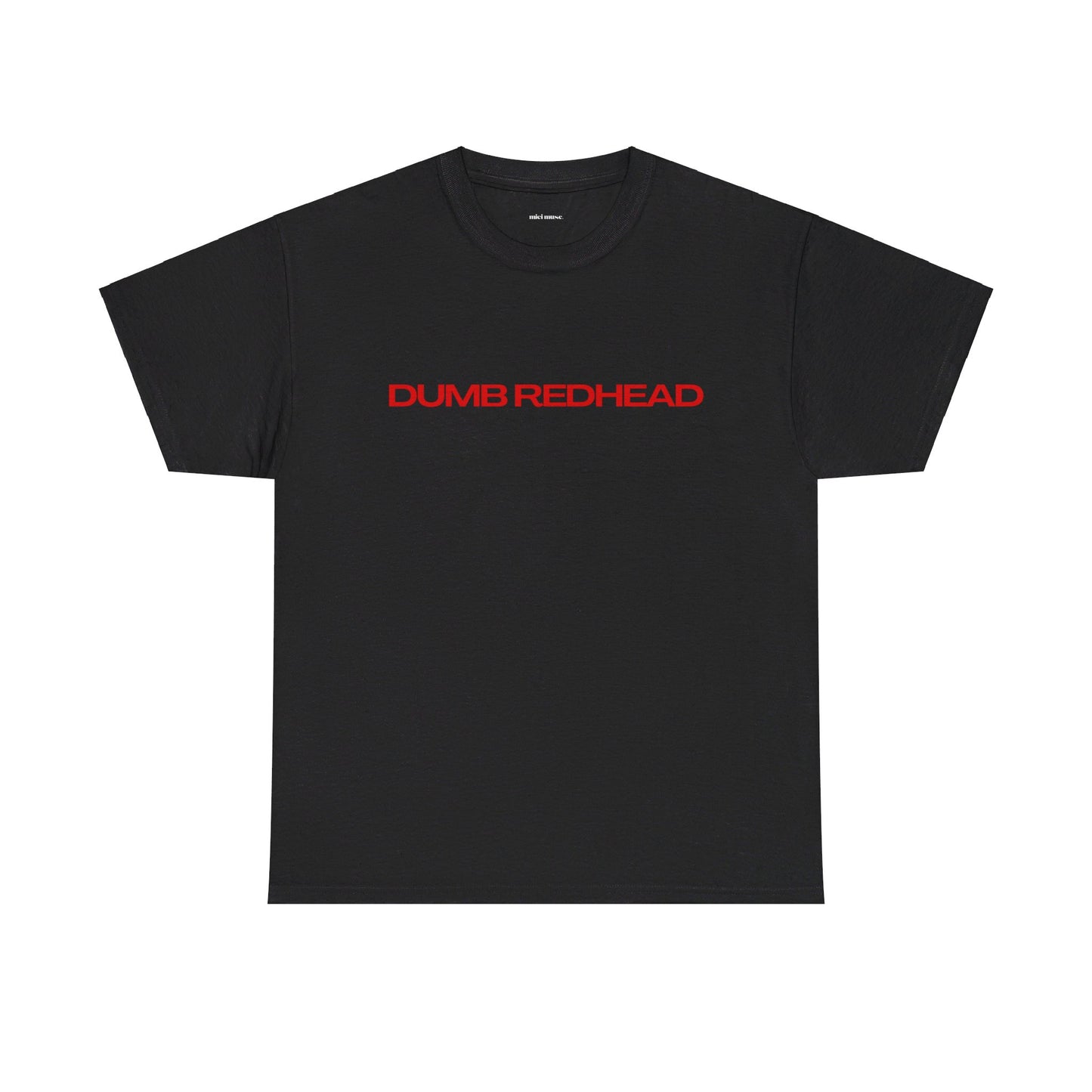 Dumb Redhead Classic Tee