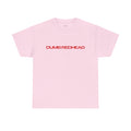 Dumb Redhead Classic Tee