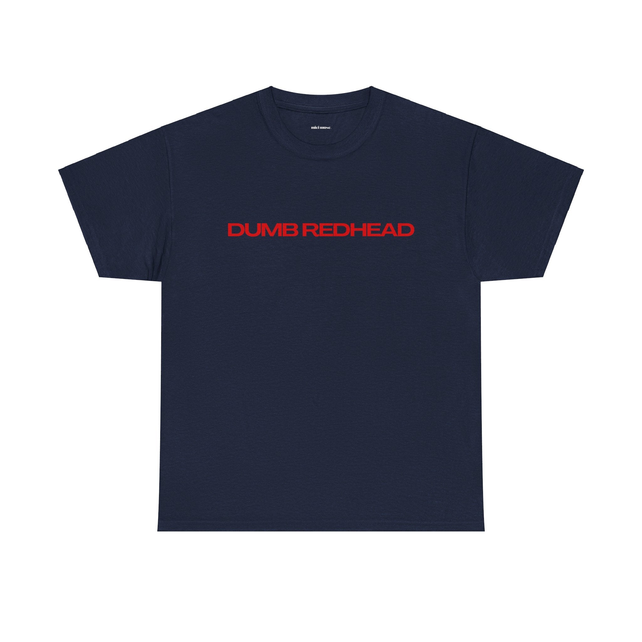 Dumb Redhead Classic Tee