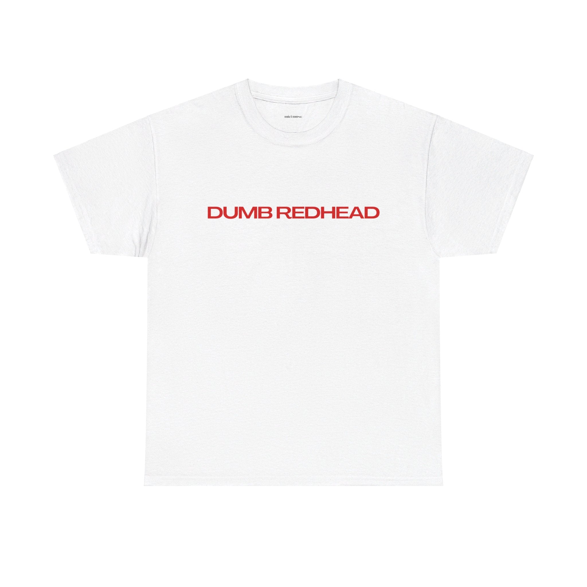 Dumb Redhead Classic Tee