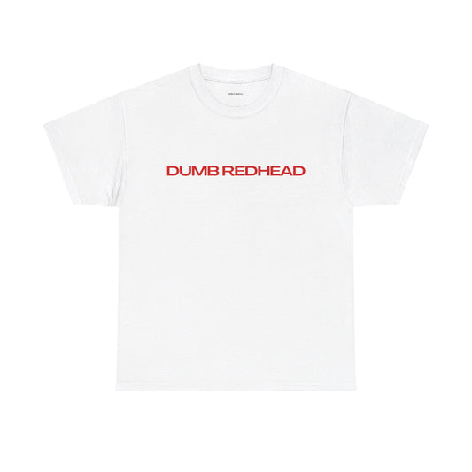 Dumb Redhead Classic Tee