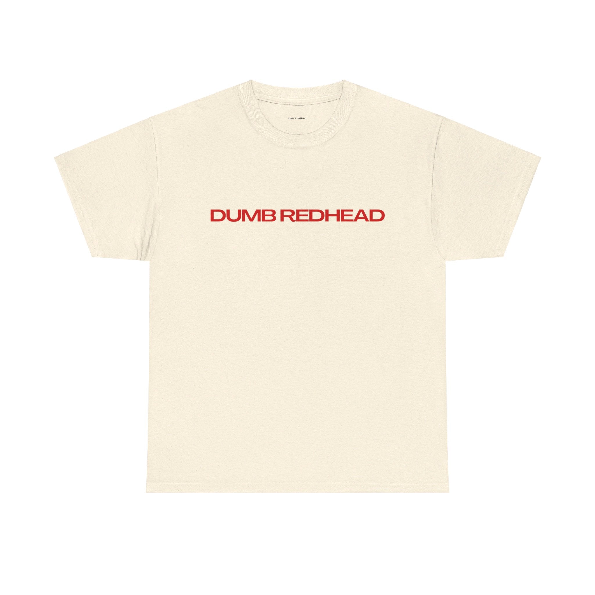 Dumb Redhead Classic Tee
